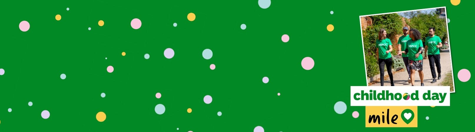 Move a mile on Childhood Day - the NSPCC's national day of action to help keep children safe. How you move is up to you! Get the family involved, grab a friend, or get your workplace together.