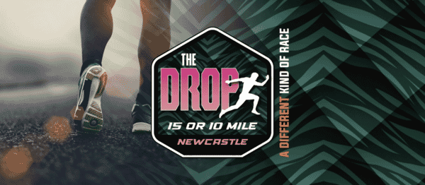 The Drop | Newcastle Summer | 10 Miles